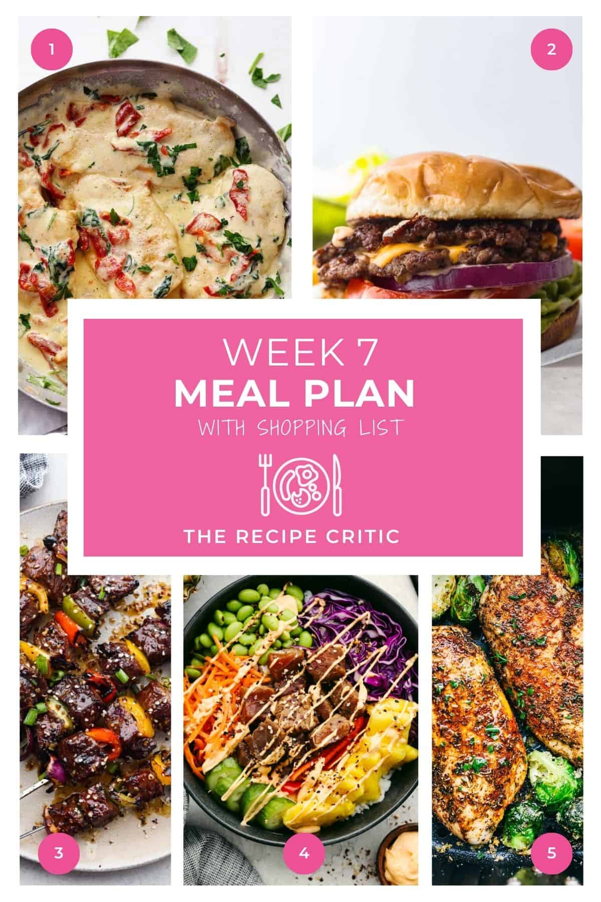 Collage of 5 recipes with the graphic that says week 7 meal plan and shopping list. 