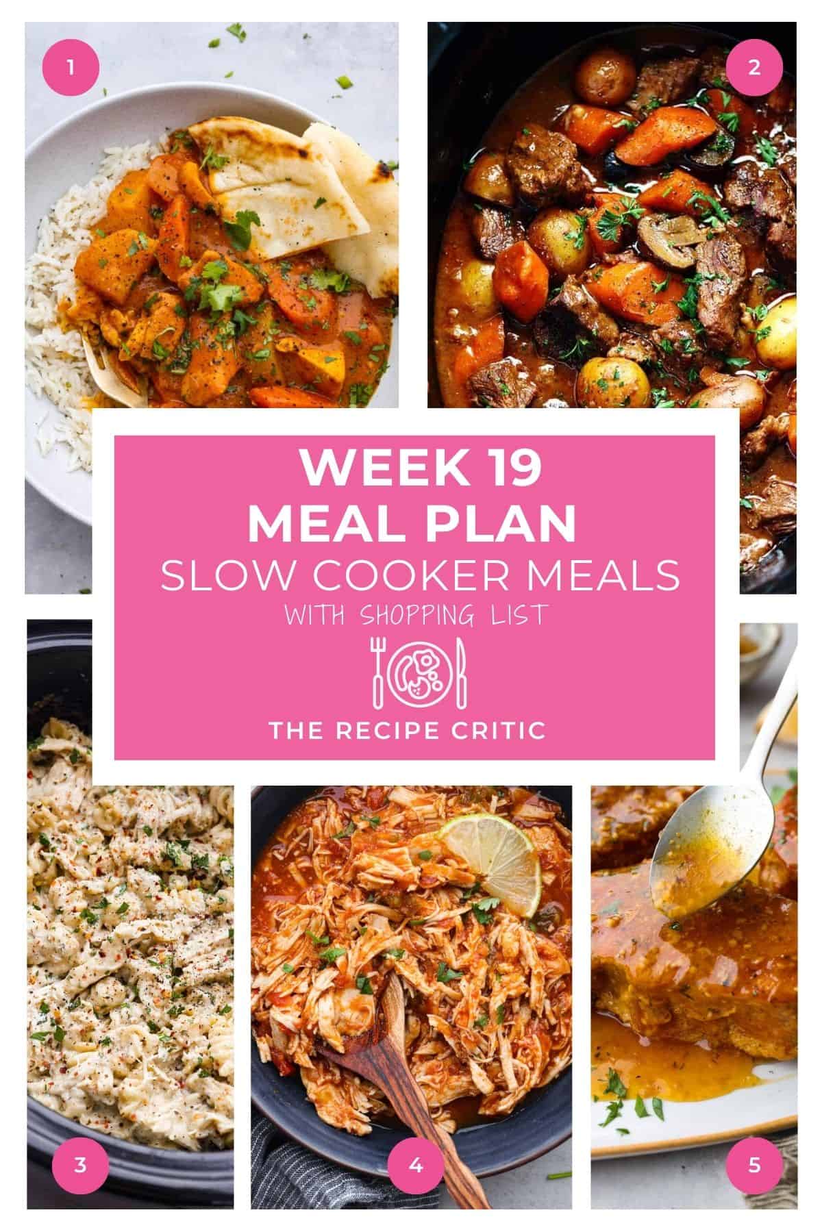 A collage of 5 slow cooker meals with a graphic that says week 19 meal plan with shopping list. 